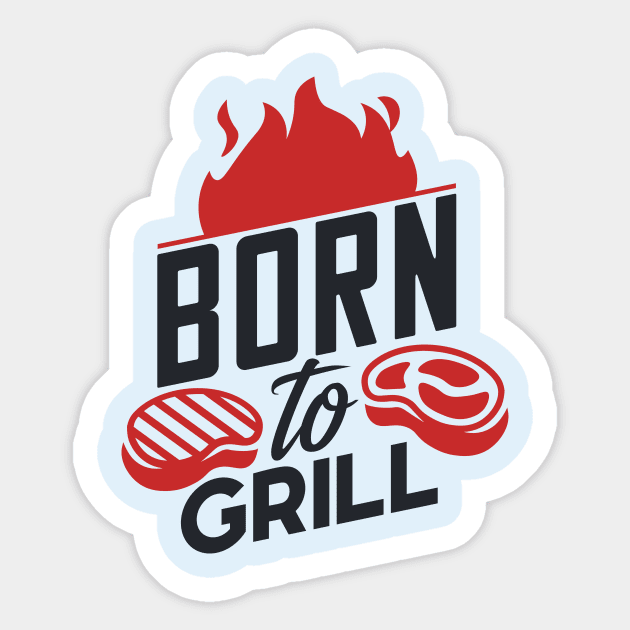 Born To Grill Sticker by Rebel Merch